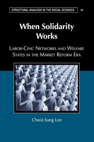 Kniha When Solidarity Works Cheol-Sung (University of Chicago) Lee