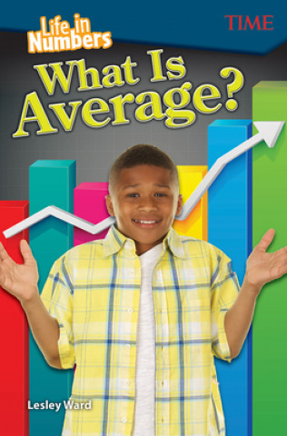 Книга Life in Numbers: What Is Average? Lesley Ward