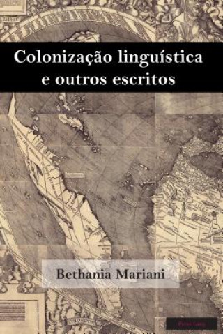 Kniha Colonizacao Linguistica E Outros Escritos Bethania Mariani