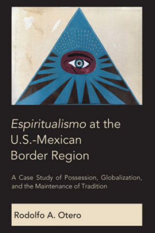 Kniha Espiritualismo at the U.S.-Mexican Border Region Rodolfo Otero