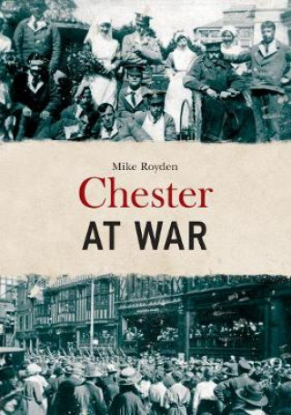 Βιβλίο Chester at War Mike Royden