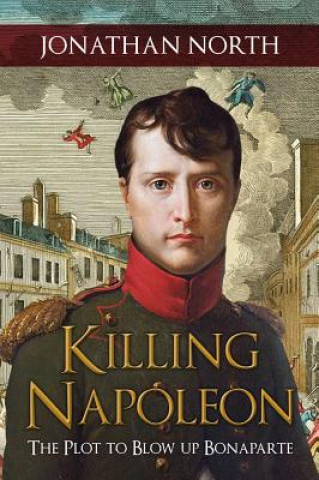Kniha Killing Napoleon Jonathan North