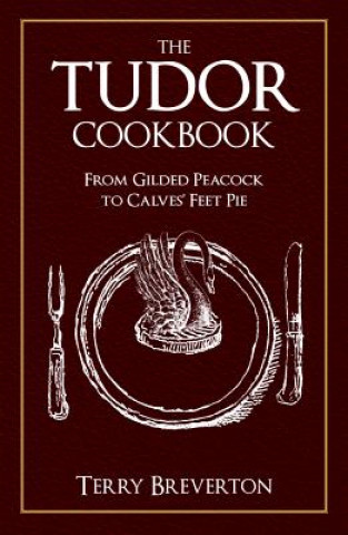 Kniha Tudor Cookbook Terry Breverton
