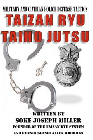 Carte Taizan Ryu Taiho Jutsu: Military and civilian police tactics Joseph Miller