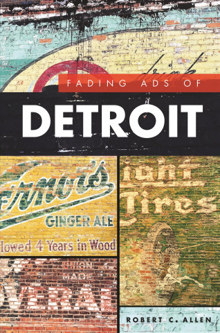 Kniha Fading Ads of Detroit Robert C Allen