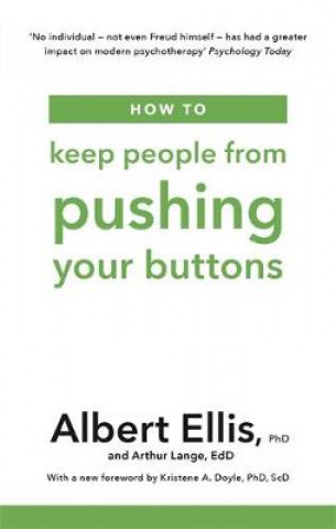 Kniha How to Keep People From Pushing Your Buttons Albert Ellis