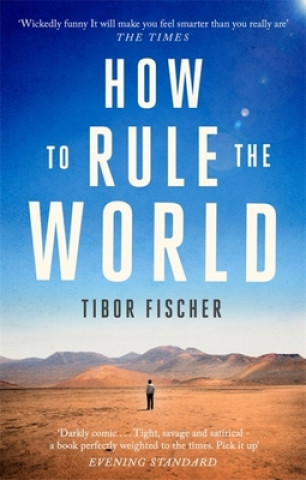 Kniha How to Rule the World Tibor Fischer