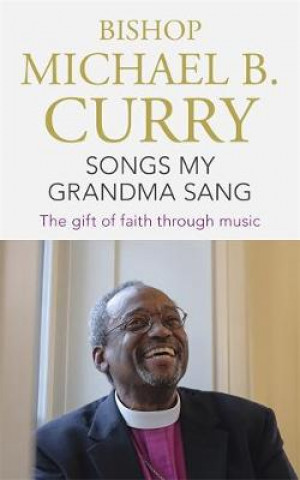 Kniha Songs My Grandma Sang Michael B. Curry