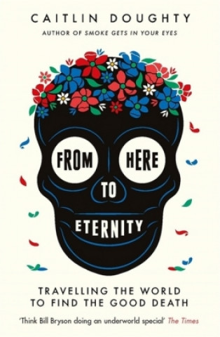 Kniha From Here to Eternity Caitlin Doughty