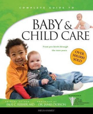 Kniha Baby & Child Care: From Pre-Birth Through the Teen Years Paul C Reisser