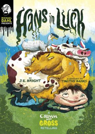 Kniha Hans in Luck: A Grimm and Gross Retelling J E Bright