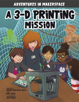 Carte A 3-D Printing Mission Shannon McClintock Miller