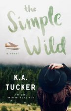 Carte The Simple Wild K. A. Tucker