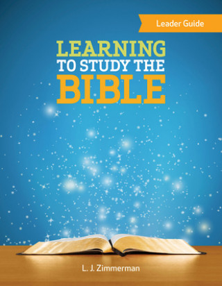 Carte Learning to Study the Bible Leader Guide L J Zimmerman