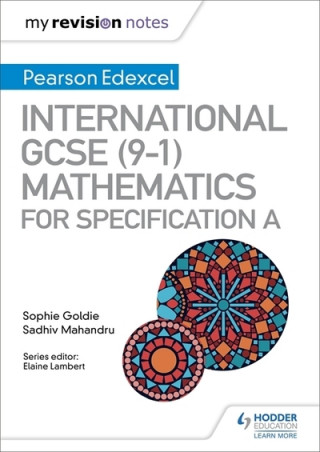 Kniha My Revision Notes: International GCSE (9-1) Mathematics for Pearson Edexcel Specification A Sophie Goldie