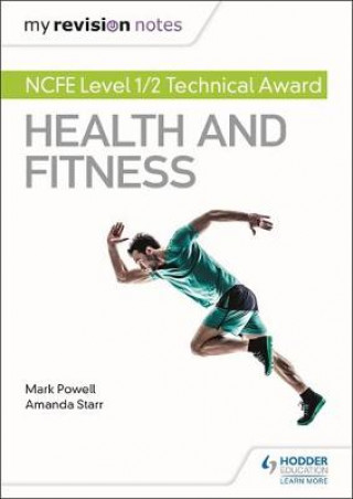 Könyv My Revision Notes: NCFE Level 1/2 Technical Award in Health and Fitness Mark Powell