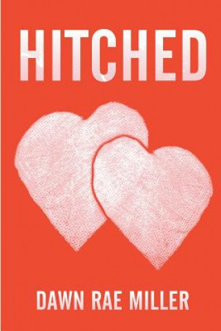 Kniha Hitched Dawn Rae Miller
