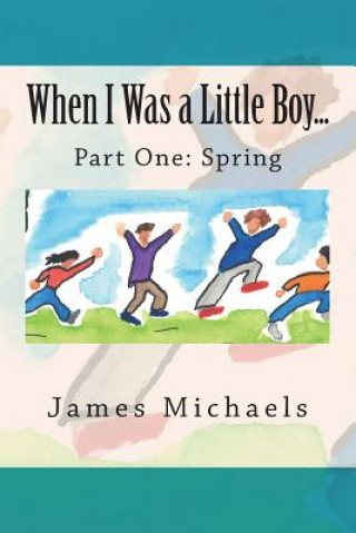 Book When I Was a Little Boy....: Spring James Michaels