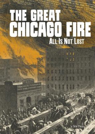 Knjiga The Great Chicago Fire: All Is Not Lost Steven Otfinoski