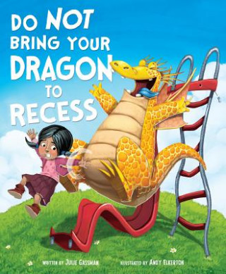 Kniha Do Not Bring Your Dragon to Recess Julie Gassman