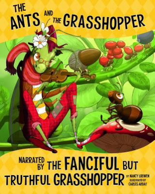 Książka The Ants and the Grasshopper, Narrated by the Fanciful But Truthful Grasshopper Nancy Loewen