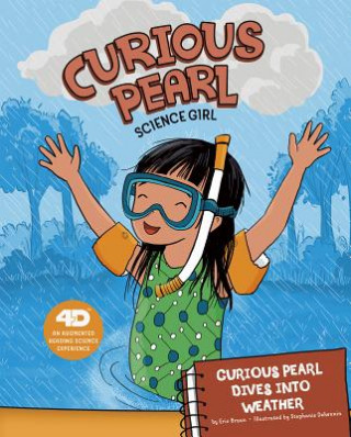 Könyv Curious Pearl Dives Into Weather: 4D an Augmented Reading Science Experience Eric Braun