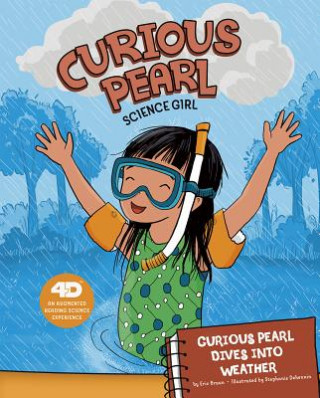 Kniha Curious Pearl Dives Into Weather: 4D an Augmented Reading Science Experience Eric Braun