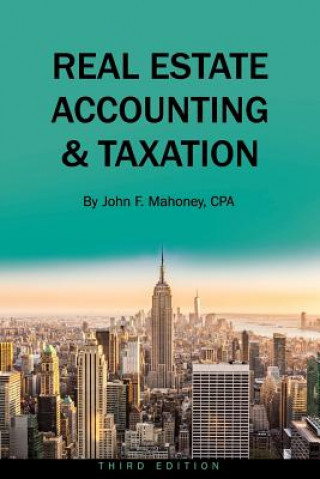 Kniha Real Estate Accounting and Taxation John F Mahoney