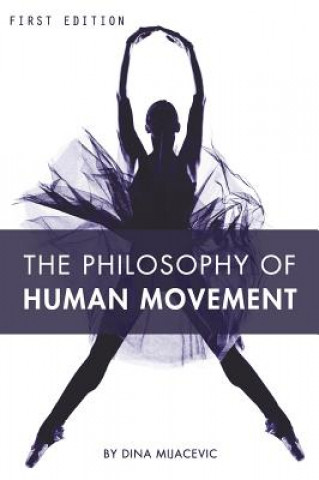 Kniha The Philosophy of Human Movement Dina Mijacevic