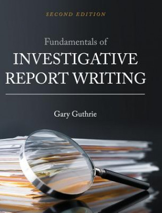 Książka Fundamentals of Investigative Report Writing Gary Guthrie