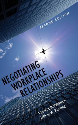 Libro Negotiating Workplace Relationships Vincent R Waldron