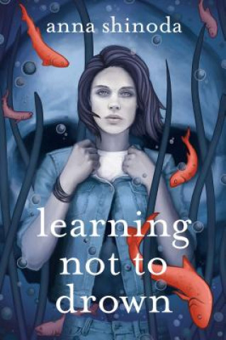 Kniha Learning Not to Drown Anna Shinoda