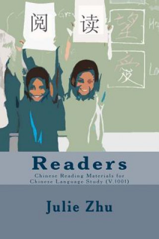 Książka Readers: Chinese Reading Materials for Chinese Language Study (V.1001) Julie Zhu