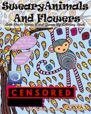 Libro ANTI-STRESS Swear Word Grown Up Coloring Book: Sweary Animals And Flowers Relaxation4 Me