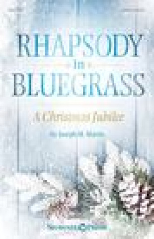 Carte Rhapsody in Bluegrass: A Christmas Jubilee Joseph M Martin