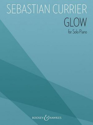 Buch Glow for Solo Piano Sebastian Currier