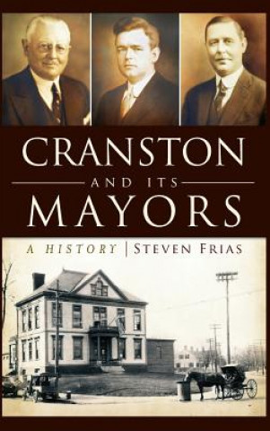 Книга Cranston and Its Mayors: A History Steven Frias