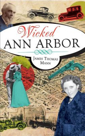 Книга Wicked Ann Arbor James Thomas Mann
