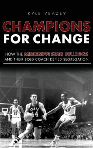 Livre Champions for Change: How the Mississippi State Bulldogs and Their Bold Coach Defied Segregation Kyle Veazey