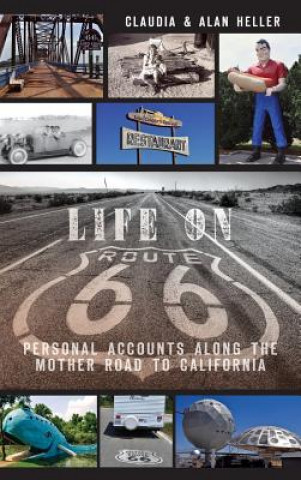 Carte Life on Route 66: Personal Accounts Along the Mother Road to California Claudia Heller