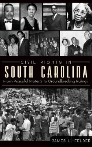 Carte Civil Rights in South Carolina: From Peaceful Protests to Groundbreaking Rulings James L Felder