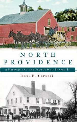 Kniha North Providence: A History and the People Who Shaped It Paul F Caranci