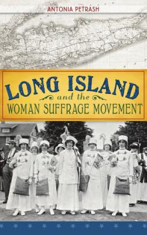 Książka Long Island and the Woman Suffrage Movement Antonia Petrash