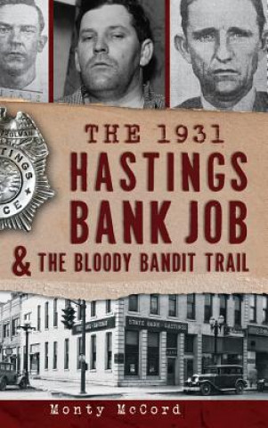 Livre The 1931 Hastings Bank Job & the Bloody Bandit Trail Monty McCord