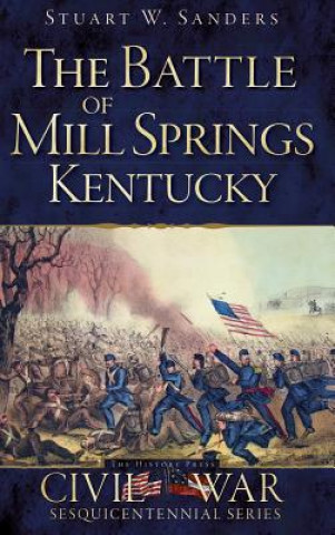 Carte The Battle of Mill Springs, Kentucky Stuart W Sanders
