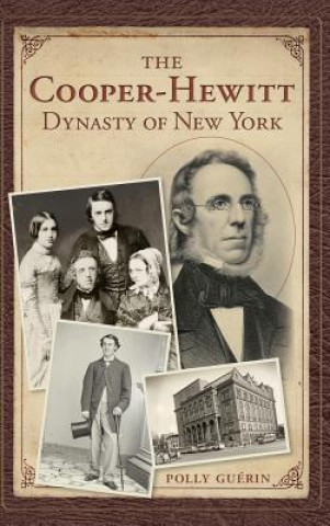 Книга The Cooper-Hewitt Dynasty of New York Polly Guerin