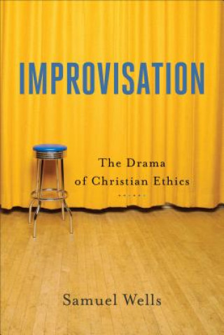 Könyv Improvisation - The Drama of Christian Ethics Sam Wells
