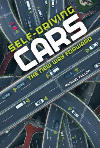 Kniha Self-Driving Cars: The New Way Forward Michael Fallon