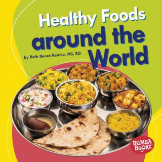 Könyv Healthy Foods Around the World Beth Bence Reinke