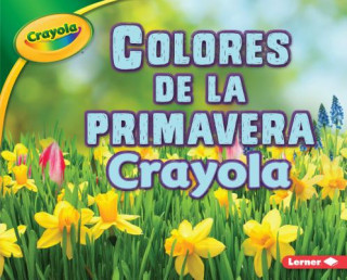 Könyv Colores de la Primavera Crayola = Crayola Spring Colors Jodie Shepherd